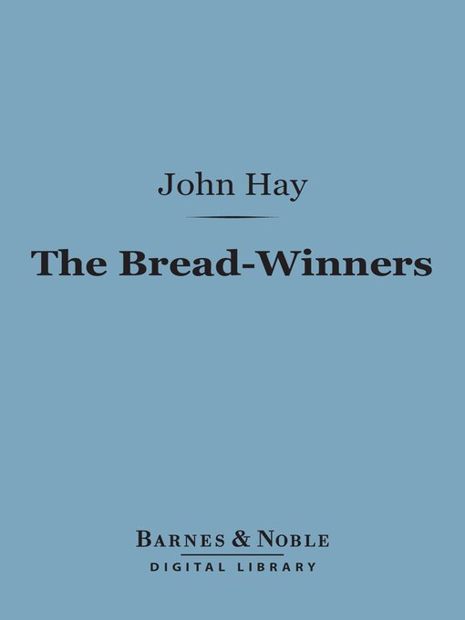 Title details for The Bread-Winners (Barnes & Noble Digital Library) by John Hay - Available